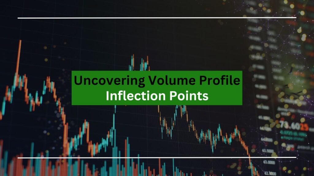 Uncovering Volume Profile Inflection Points: A Complete Guide